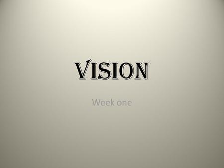 Vision Week one.