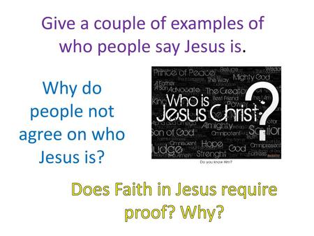 Give a couple of examples of who people say Jesus is.