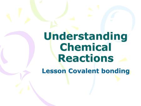 Understanding Chemical Reactions