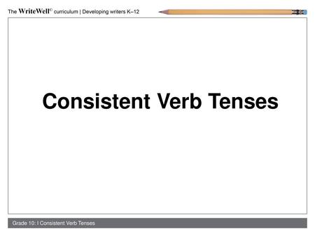 Consistent Verb Tenses