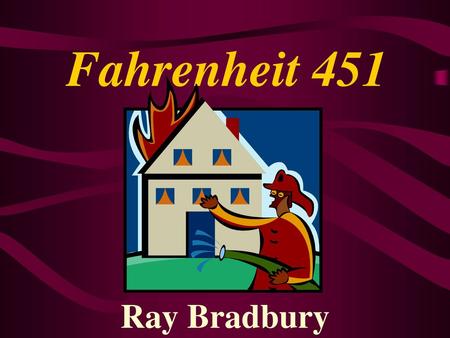 Fahrenheit 451 Ray Bradbury.