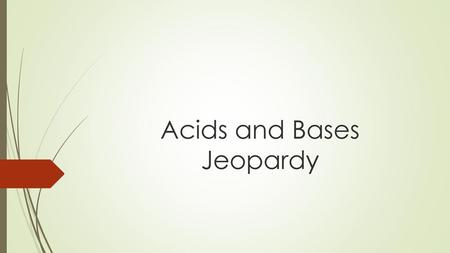 Acids and Bases Jeopardy