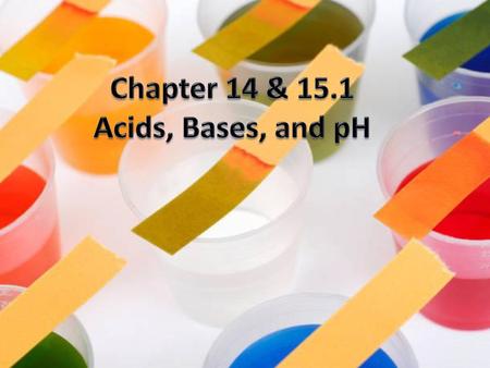 Chapter 14 & 15.1 Acids, Bases, and pH