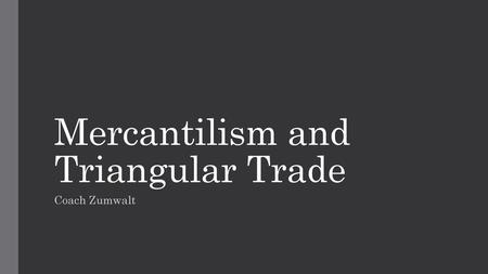 Mercantilism and Triangular Trade