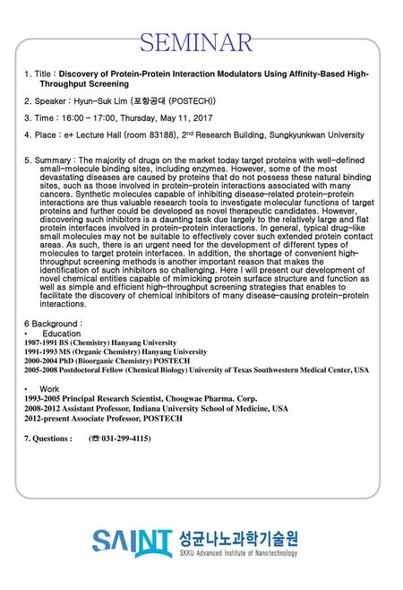 SEMINAR 1. Title : Discovery of Protein-Protein Interaction Modulators Using Affinity-Based High-Throughput Screening 2. Speaker : Hyun-Suk Lim (포항공대 (POSTECH))