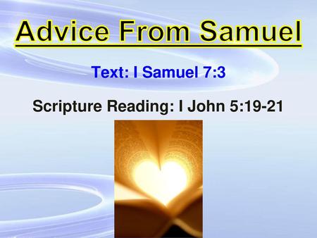 Text: I Samuel 7:3 Scripture Reading: I John 5:19-21