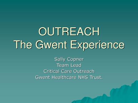 OUTREACH The Gwent Experience