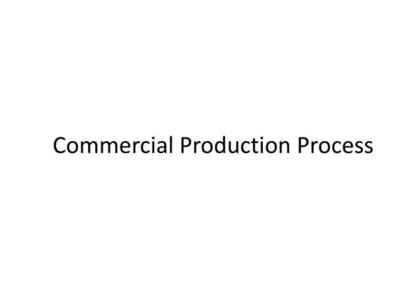 Commercial Production Process