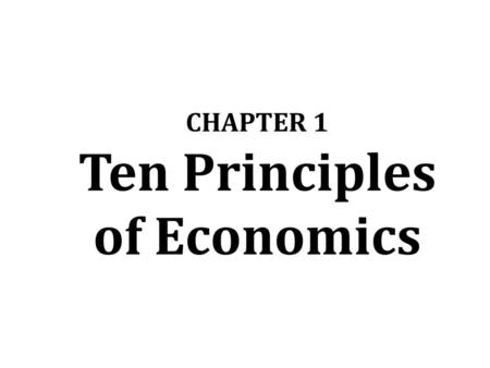 CHAPTER 1 Ten Principles of Economics