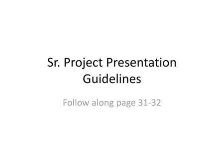 Sr. Project Presentation Guidelines