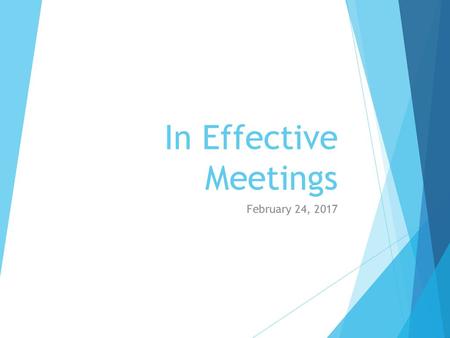 In Effective Meetings February 24, 2017.