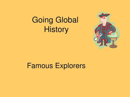 Going Global History Famous Explorers.