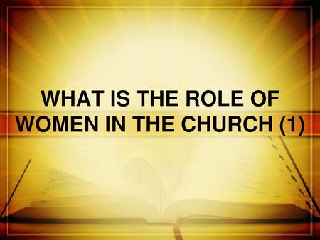 WHAT IS THE ROLE OF WOMEN IN THE CHURCH (1)