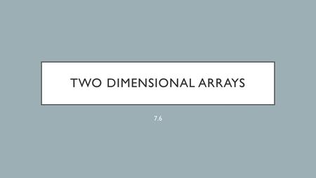 Two Dimensional Arrays