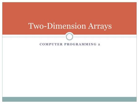 Two-Dimension Arrays Computer Programming 2.