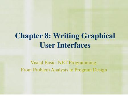 Chapter 8: Writing Graphical User Interfaces