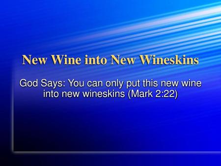 New Wine into New Wineskins