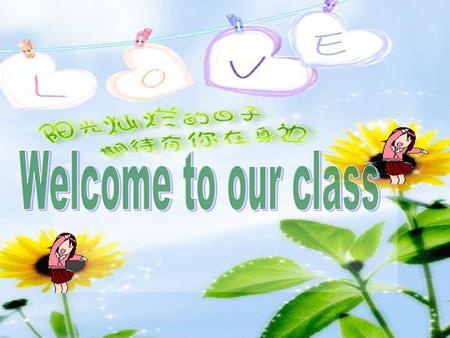 Welcome to our class.