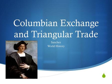 Columbian Exchange and Triangular Trade