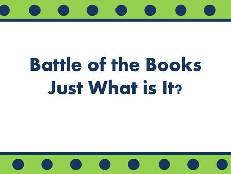 Battle of the Books Just What is It?