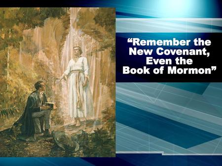 “Remember the New Covenant, Even the Book of Mormon”