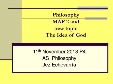 Philosophy MAP 2 and new topic The Idea of God