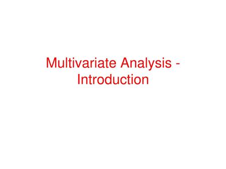 Multivariate Analysis - Introduction