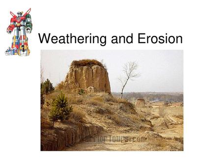 Weathering and Erosion