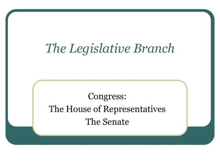 The Legislative Branch