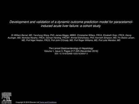 Development and validation of a dynamic outcome prediction model for paracetamol- induced acute liver failure: a cohort study  Dr William Bernal, MD, Yanzhong.