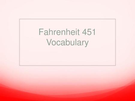 Fahrenheit 451 Vocabulary