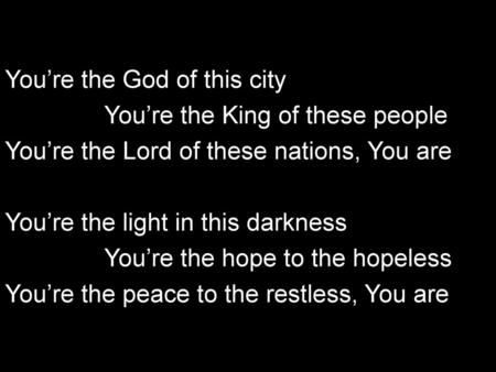 You’re the God of this city