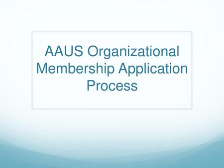 AAUS Organizational Membership Application Process