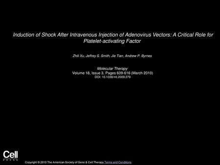 Induction of Shock After Intravenous Injection of Adenovirus Vectors: A Critical Role for Platelet-activating Factor  Zhili Xu, Jeffrey S. Smith, Jie.