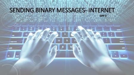 Sending Binary Messages- Internet