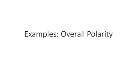 Examples: Overall Polarity