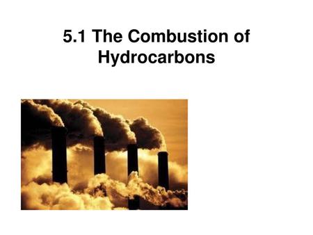 5.1 The Combustion of Hydrocarbons