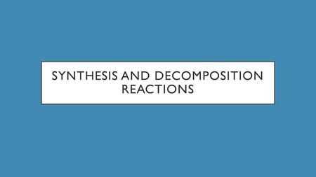 Synthesis and decomposition reactions