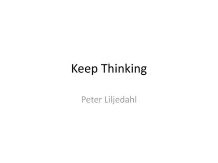 Keep Thinking Peter Liljedahl.