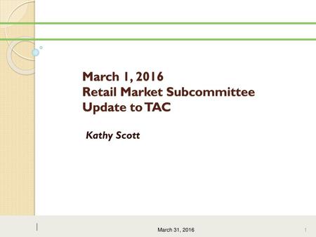 March 1, 2016 Retail Market Subcommittee Update to TAC