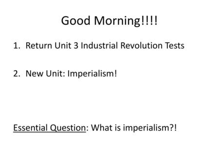 Good Morning!!!! Return Unit 3 Industrial Revolution Tests