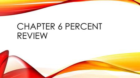 Chapter 6 Percent review