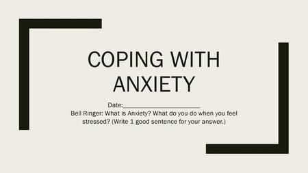 Coping with Anxiety Date: