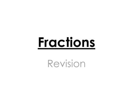 Fractions Revision.