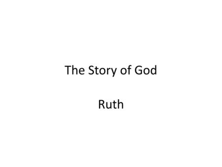 The Story of God Ruth.