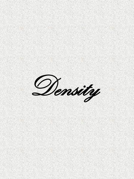 Density.