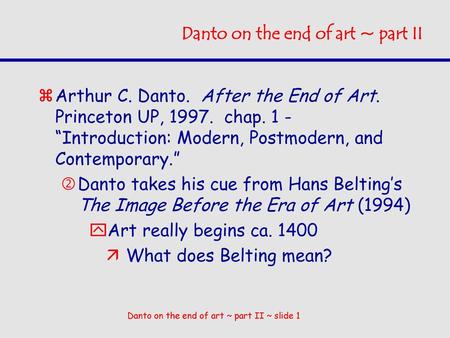 Danto on the end of art ~ part II