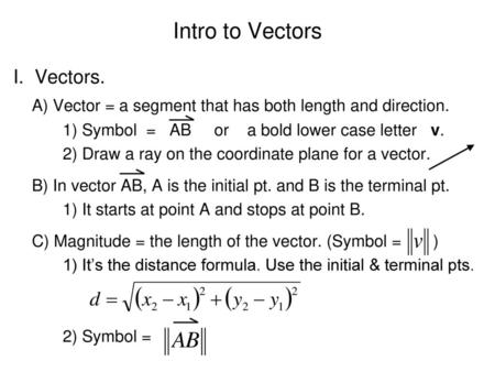 Intro to Vectors I. Vectors.