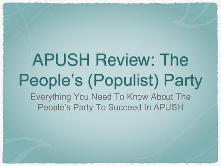 APUSH Review: The People’s (Populist) Party