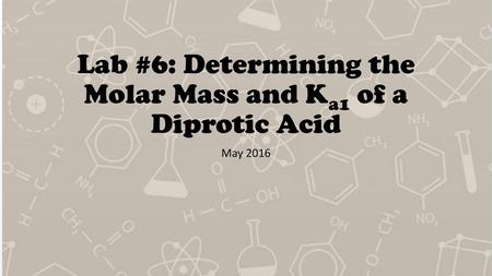 Lab #6: Determining the Molar Mass and Ka1 of a Diprotic Acid